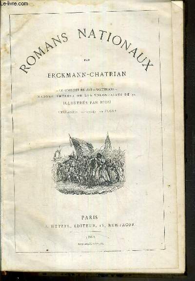 ROMANS NATIONAUX - LE CONSCRIT DE 1813 - WATERLOO - MADAME THERESE OU LES VOLONTAIRES DE 92.
