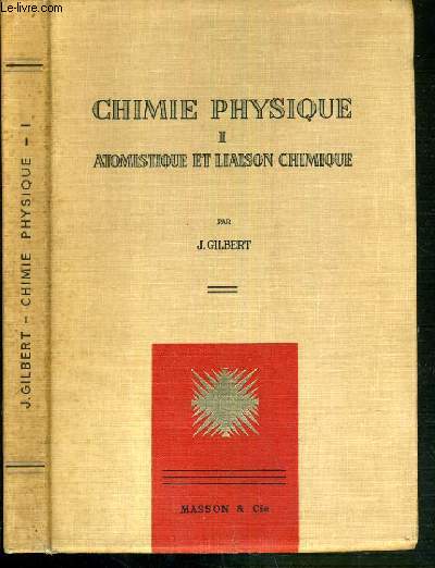 CHIMIE PHYSIQUE - TOME I. ATOMISTIQUE ET LIAISON CHIMIQUE