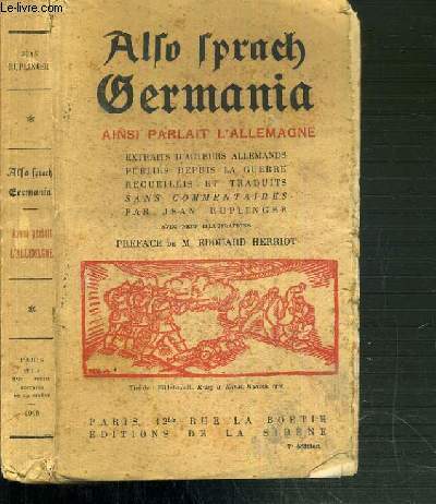 ALSO SPRACH GERMANIA - PAROLES ALLEMANDES PENDANT LA GUERRE - EXTRAITS D'AUTEURS ALLEMANDS PUBLIES DEPUIS LE MOIS D'AOUT 1914, RECUEILLIS ET TRADUITS SANS COMMENTAIRES