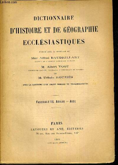 DICTIONNAIRE D'HISTOIRE ET DE GEOGRAPHIE ECCLESIASTIQUES - FASCICULE III. ADULIS - AGDE / 2 photos disponibles.