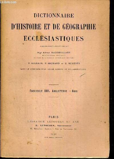 DICTIONNAIRE D'HISTOIRE ET DE GEOGRAPHIE ECCLESIASTIQUES - FASCICULE XIII. ANGLETERRE - ANNI / 2 photos disponibles.