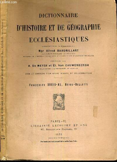 DICTIONNAIRE D'HISTOIRE ET DE GEOGRAPHIE ECCLESIASTIQUES - FASCICULE XXXIX-XL. BEIUS-BELLOTTI