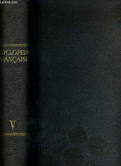 ENCYCLOPEDIE FRANCAISE - TOME V. LES ETRES VIVANTS. GENESE DES ESPECES: TABLEAU DU MONDE VIVANT, VARIABILITE DES ETRES VIVANTS, LES FACTEURS DE L EVOLUTION, EVOLUTION DU MONDE VIVANT, LES FLORES, LES FAUNES.. / 2 photos disponibles.