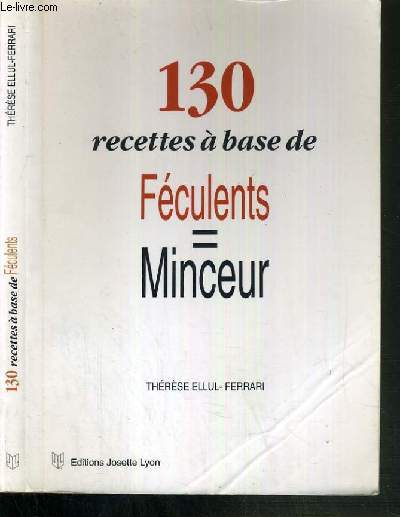 130 RECETTES A BASE DE FECULENTS = MINCEUR