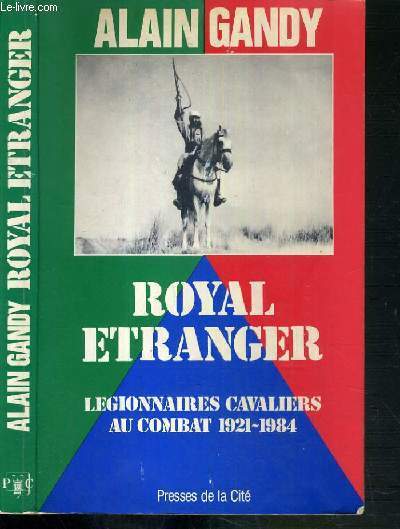 ROYAL ETRANGER - LEGIONNAIRE CAVALIERS AU COMBAT 1921-1984