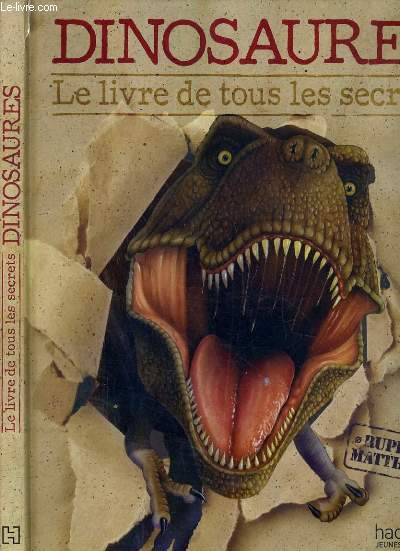 DINOSAURES - LE LIVRE DE TOUS LES SECRETS