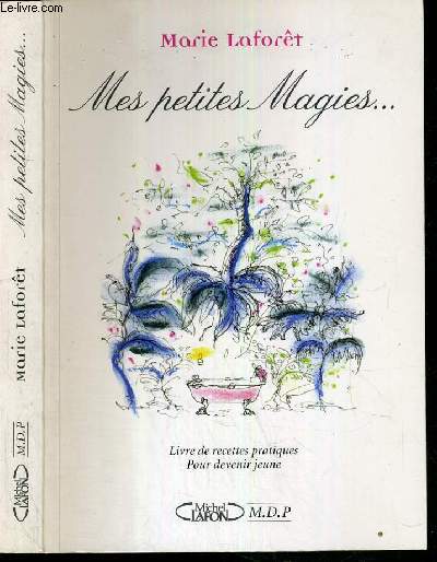 MES PETITS MAGIES.... - LIVRE DE RECETTES PRATIQUES POUR DEVENIR JEUNE.