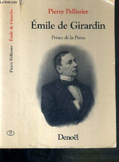EMILE DE GIRARDIN - PRINCE DE LA PRESSE