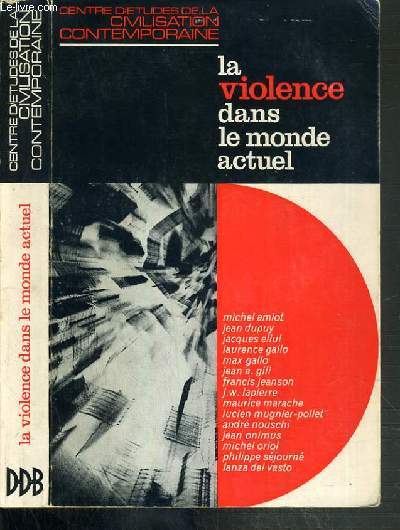 LA VIOLENCE DANS LE MONDE ACTUEL / CENTRE D'ETUDES DE LA CIVILOSATION CONTEMPORAINE