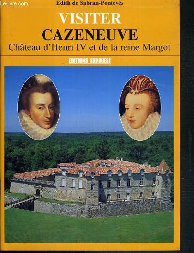 VISITER CAZENEUVE - CHATEAU D'HENRI IV ET DE LA REINE MARGOT
