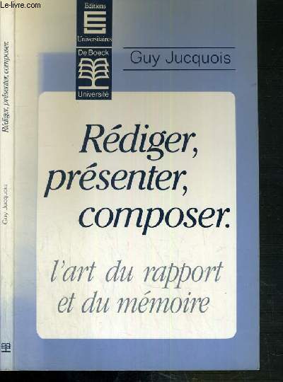 REDIGER, PRESENTER, COMPOSER. - L'ART DU RAPPORT ET DU MEMOIRE