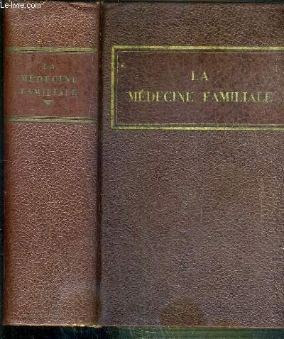 LA MEDECINE FAMILIALE - TRAITE COMPLET ET PRATIQUE DE MEDECINE ET D'HYGIENE DOMESTIQUE - ILLUSTRE DE 24 PLANCHES EN COULEURS HORS TEXTE AUGMENTE D'UN TRAITE COMPLET DE MEDECINE NATURELLE - IVe EDITION / 3 photos disponibles.