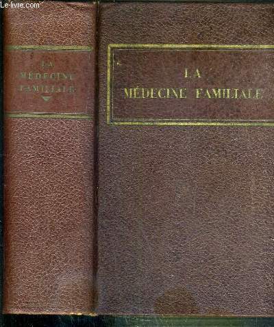 LA MEDECINE FAMILIALE - TRAITE COMPLET ET PRATIQUE DE MEDECINE ET D'HYGIENE DOMESTIQUE - ILLUSTRE DE 24 PLANCHES EN COULEURS HORS TEXTE AUGMENTE D'UN TRAITE COMPLET DE MEDECINE NATURELLE - IVe EDITION / 3 photos disponibles.