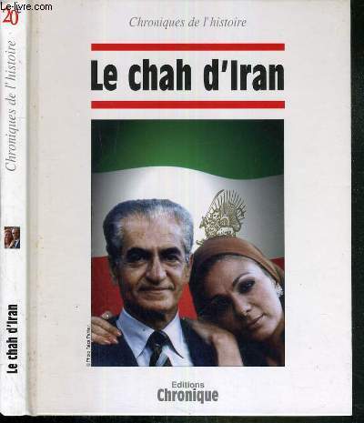 CHRONIQUES DE L'HISTOIRE 20e - LE CHAH D'IRAN