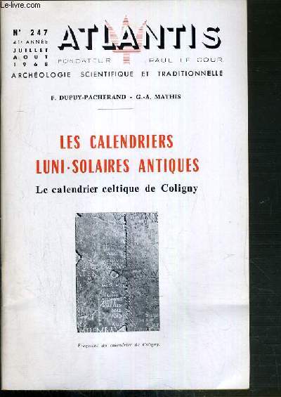 ATLANTIS - N 247 - 41me ANNEE - JUILLET - AOUT 1968 - LES CALENDRIERS LUNI-SOLAIRES ANTIQUES - LE CALENDRIER CELTIQUE DE COLIGNY DE F. DUPUY-PACHERAND ET G.-A. MATHIS.