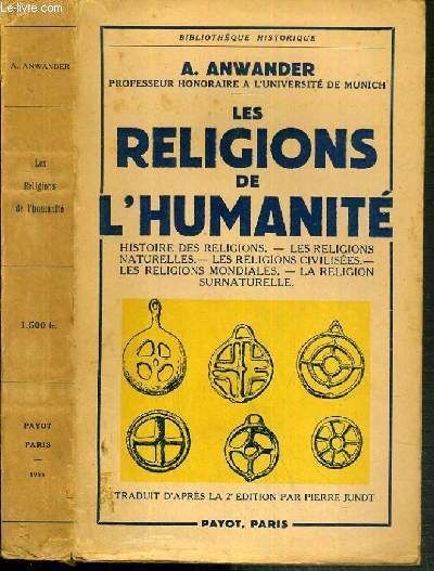 LES RELIGIONS DE L'HUMANITE - HISTOIRE DES RELIGIONS - LES RELIGIONS NATURELLES - LES RELIGIONS CIVILISEES - LES RELIGIONS MONDIALES - LA RELIGION SURNATURELLE / BIBLIOTHEQUE HISTORIQUE