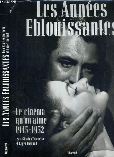 LES ANNEES EBLOUISSANTES - LE CINEMA QU'ON AIME: 1945-1952
