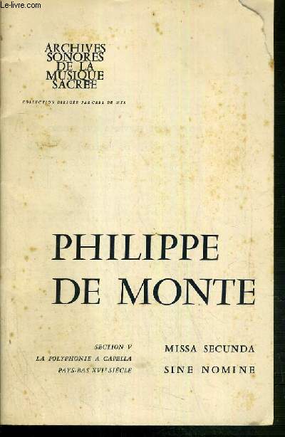 PHILIPPE DE MONTE - SECTION V - LA POLYPHONIE A CAPELLA - PAYS-BAS XVIe SIECLE / COLLECTION ARCHIVES SONORES DE LA MUSIQUE SACREE.