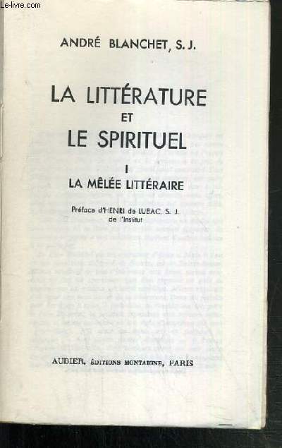 LA LITTERATURE ET LE SPIRITUEL - TOME I. LA MELEE LITTERAIRE
