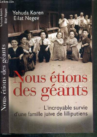 NOUS ETIONS DES GEANTS - L'INCROYABLE SURVIE D'UNE FAMILLE JUIVE DE LILLIPUTIENS