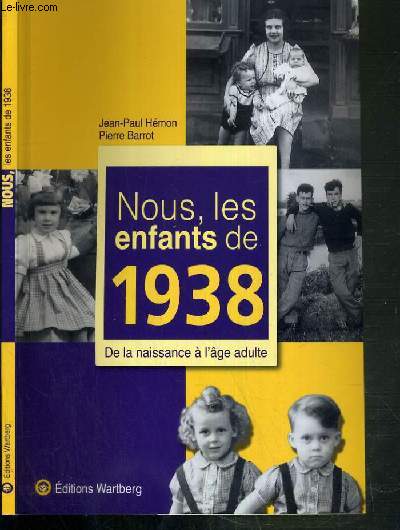 NOUS, LES ENFANTS DE 1938 DE LA NAISSANCE A L'AGE ADULTE