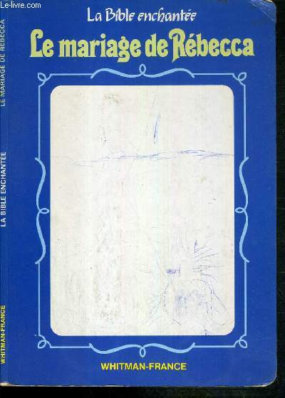 LE MARIAGE DE REBECCA / COLLECTION LA BIBLE ENCHANTEE