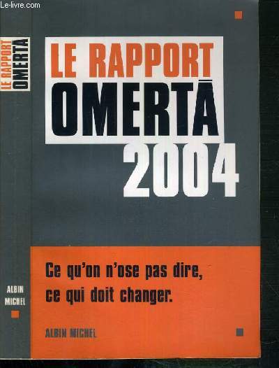 LE RAPPORT OMERTA 2004 - CE QU'ON N'OSE PAS DIRE, CE QUI DOIT CHANGER