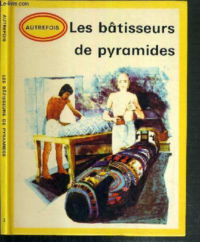 LES BATISSEURS DE PYRAMIDES / COLLECTION HISTORIQUE AUTREFOIS N2