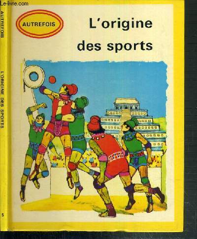 L'ORIGINE DES SPORTS / COLLECTION HISTORIQUE AUTREFOIS N 5.