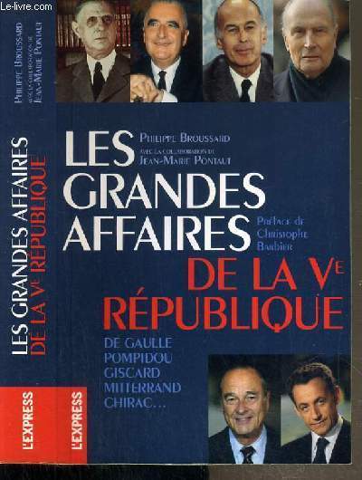 LES GRANDES AFFAIRES DE LA Ve REPUBLIQUE, DE GAULLE, POMPIDOU, GISCARD, MITTERAND, CHIRAC...
