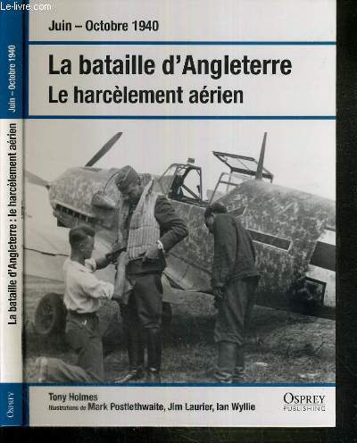 LA BATAILLE D'ANGLETERRE - LE HARCELEMENT AERIEN - JUIN - OCOTBRE 1940