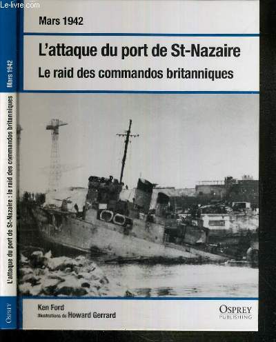 L'ATTAQUE DU PORT DE ST-NAZAIRE - LE RAID DES COMMANDOS BRITANNIQUES