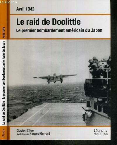 LE RAID DE DOOLITTLE - LE PREMIER BOMBARDEMENT AMERICAIN DU JAPON - AVRIL 1942