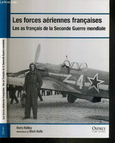 LES FORCES AERIENNES FRANCAISES - LES AS FRANCAIS DE LA SECONDE GUERRE MONDIALE