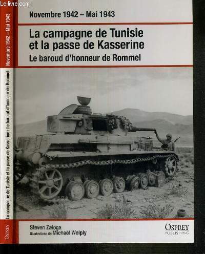 LA CAMPAGNE DE TUNISIE ET LA PASSE DE KASSERINE - LE BAROUD D'HONNEUR DE ROMMEL - NOVEMBRE 1942 - MAI 1943