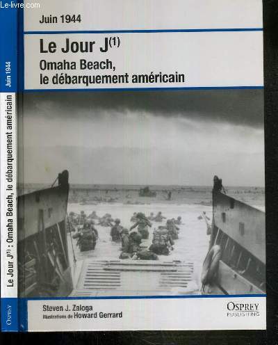 LE JOUR J - OMAHA BEACH. LE DEBARQUEMENT AMERICAIN - JUIN 1944 (PARTIE 1)