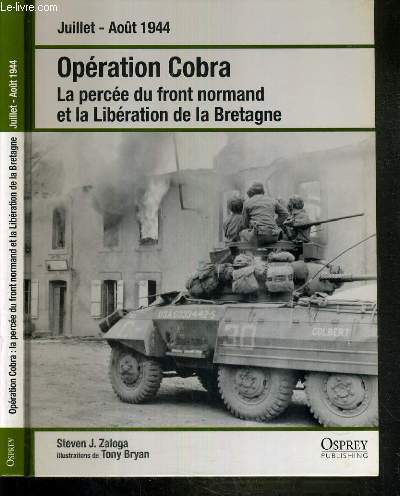 OPERATION COBRA - LA PERCEE DU FRONT NORMAND ET LA LIBERATION DE LA BRETAGNE - JUILLET-AOUT 1944