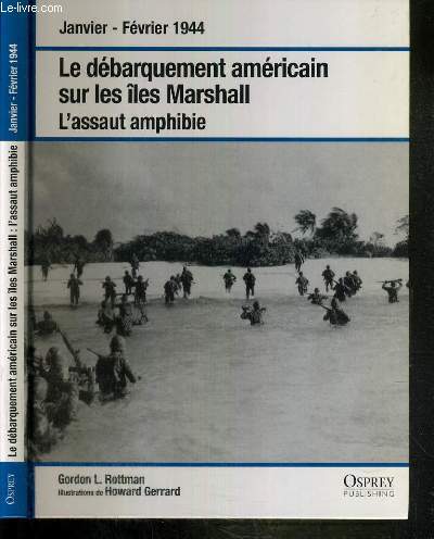 LE DEBARQUEMENT AMERICAIN SUR LES ILES MARSHALL - L'ASSAUT AMPHIBIE - JANVIER-FEVRIER 1944