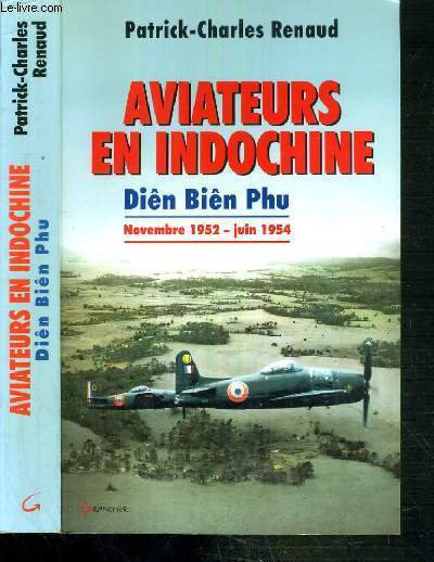 AVIATEURS EN INDOCHINE - DIEN BIEN PHU - NOVEMBRE 1852 - JUIN 1954