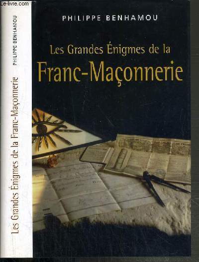 LES GRANDES ENIGMES DE LA FRANC-MACONNERIE