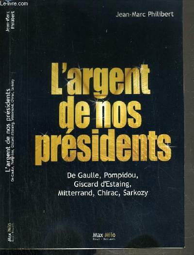L'ARGENT DE NOS PRESIDENTS - DE GAULLE, POMPIDOU, GISCARD D'ESTAING, MITTERAND, CHIRAC, SARKOZY...
