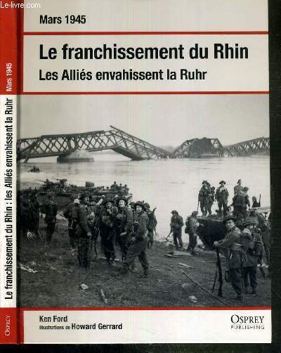 LE FRANCHISSEMENT DU RHIN - LES ALLIES ENVAHISSENT LA RUHR - MARS 1945