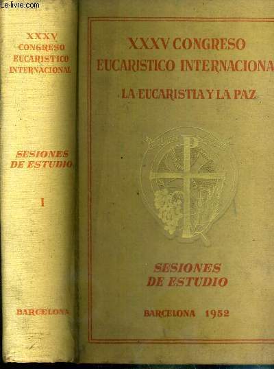 XXXV CONGRESO EUCARISTICO INTERNACIONAL 1952 - LA EUCHARISTIA Y LA PAZ - TOME I. SESIONES DE ESTUDIO / TEXTE EN ESPAGNOL