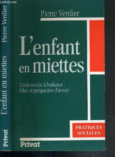 L'ENFANT EN MIETTES - L'AIDE SOCIALE A L'ENFANCE: BILAN ET PERSPECTIVE D'AVENIR / COLLECTION PRATIQUES SOCIALES