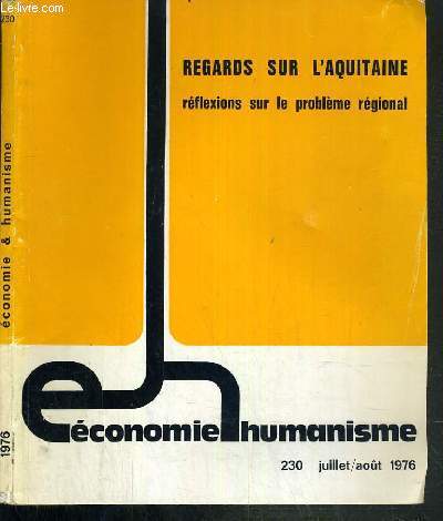 ECONOMIE & HUMANISME - N230 - JUILLET/AOUT 1976. REGARD SUR L'AQUITAINE - REFLEXIONS SUR LE PROBLEME REGIONAL / 2 photos disponibles dont le sommaire.