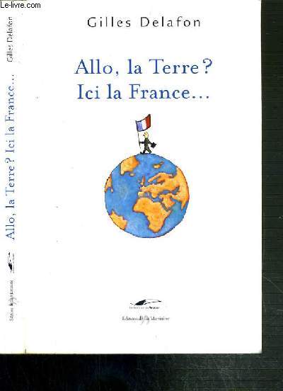 ALLO, LA TERRE ? ICI LA FRANCE...