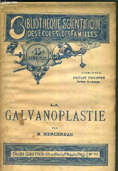 LA GALVANOPLASTIE / BIBLIOTHEQUE SCIENTIFIQUE DES ECOLES ET DES FAMILLES N77.