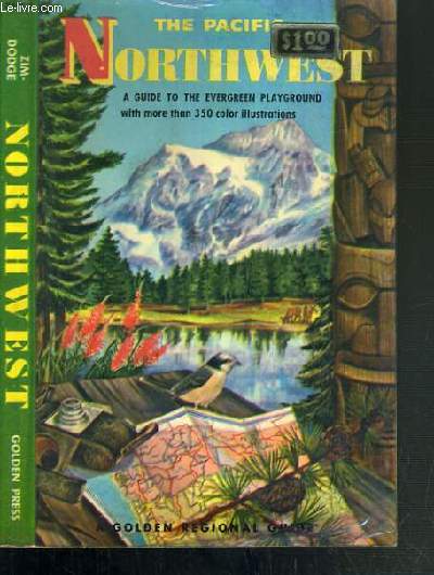 THE PACIFIC NORTHWEST - A GUIDE TO THE EVERGREEN PLAYGROUND - TEXTE EN ANGLAIS.