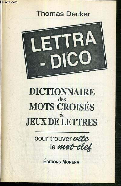 DICTIONNAIRE DE MOTSCROISES & JEUX DE LETTRES - POUR TROUVER VITE LE MOT-CLEF.