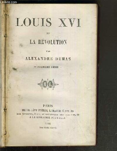 LOUIS XVI ET LA REVOLUTION - PREMIERE SERIE / OEUVRES COMPLETES D'ALEXANDRE DUMAS.